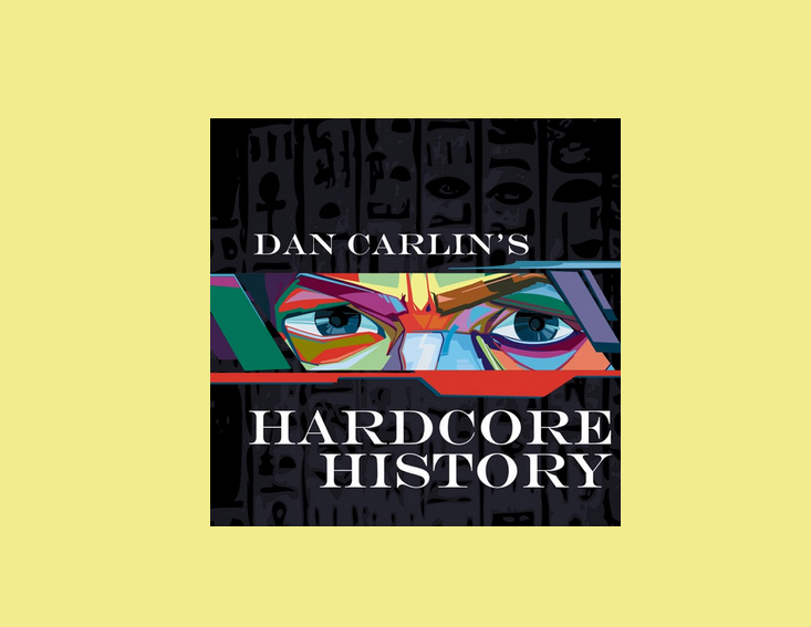 Dan Carlin’s Hardcore History