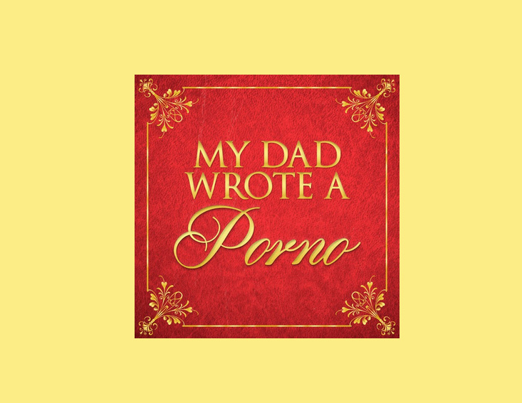 My Dad Wrote a Porno