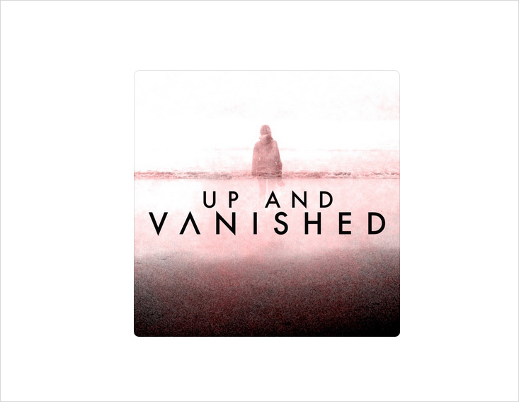 Best Podcasts - Up and Vanished