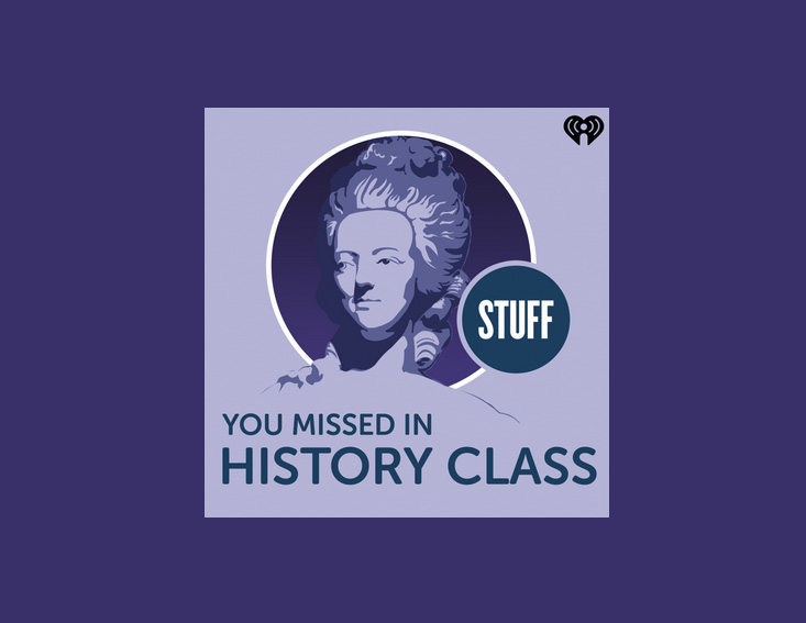 Stuff You Missed in History Class